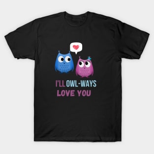 I'll always love you. T-Shirt